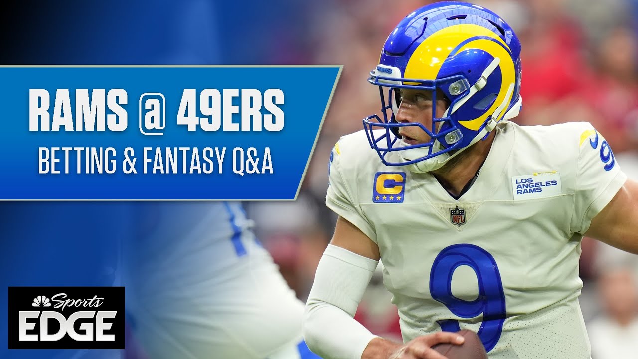 Los Angeles Rams vs. San Francisco 49ers Betting and Fantasy Q&A | NBC Sports EDGE | NFL on NBC 1 los angeles rams vs san francisc 2