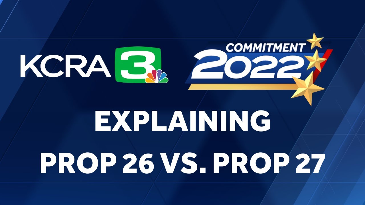 prop 26 vs prop 27 explaining wh