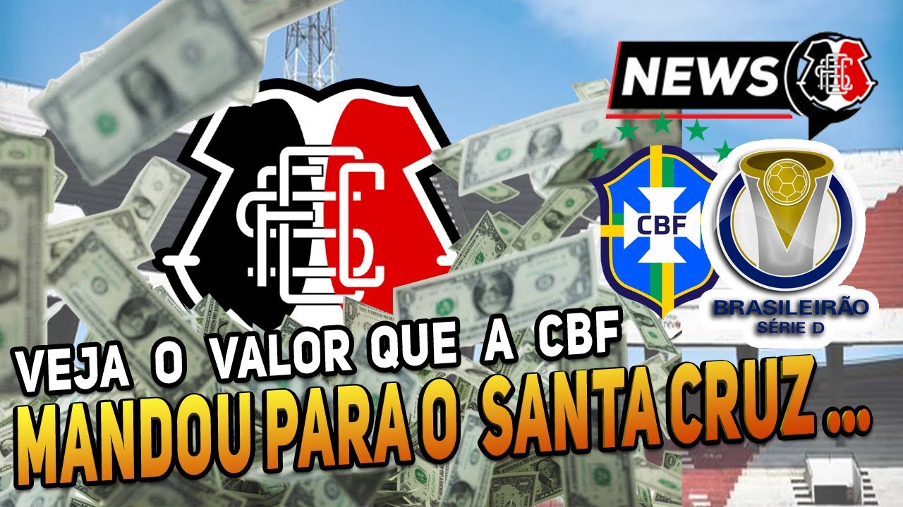 Aumenta Premiação Da Série D, E Santa Cruz Recebe Alento Financeiro Da Cbf Para A Competição. Age