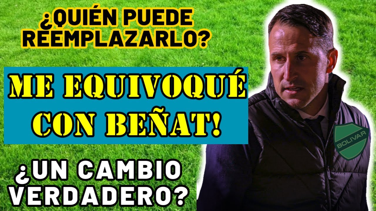 Fuera BeÑat San JosÉ? 😡 QuiÉn SerÁ El Nuevo Dt De BolÍvar?