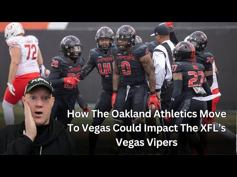 How The Oakland Athletics Move To Vegas Could Impact The Xfl’s Vegas Vipers
