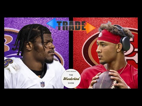 Just In: Are The 49ers Making Room For Lamar Jackson?!?! The Wunderkind Show #242!!!