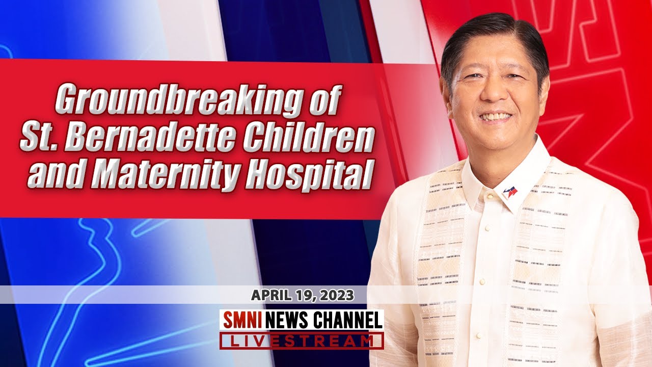 Live: Pbbm Attends Groundbreaking Of St. Bernadette Children And Maternity Hospital | April 19, 2023