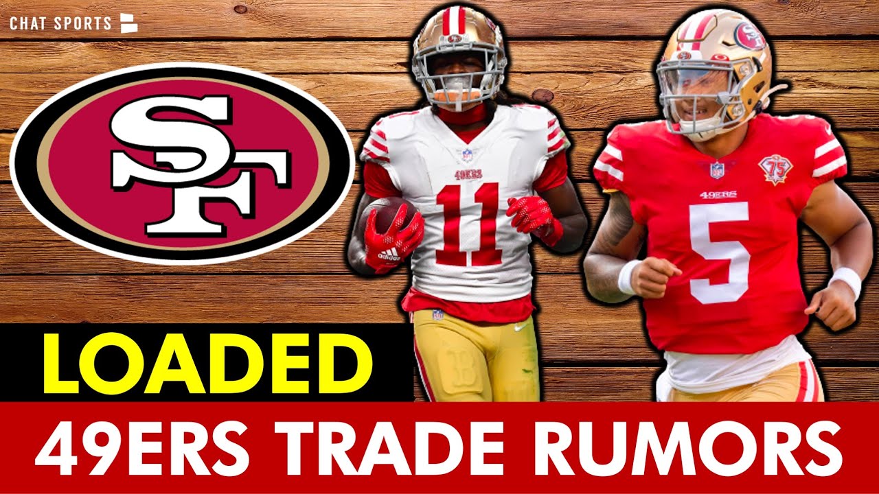 LOADED 49ers Trade Rumors On Trey Lance, Brandon Aiyuk, Elijah Mitchell & Javon Kinlaw | 49ers News 1 Loaded 49ers Trade Rumors On Trey Lance, Brandon Aiyuk, Elijah Mitchell & Javon Kinlaw | 49ers News