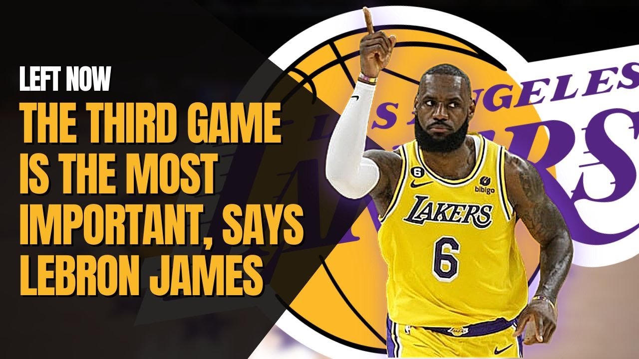 Los Angeles Lakers News: Lebron James Calls Game 3 Against Grizzlies Most Important Of Series