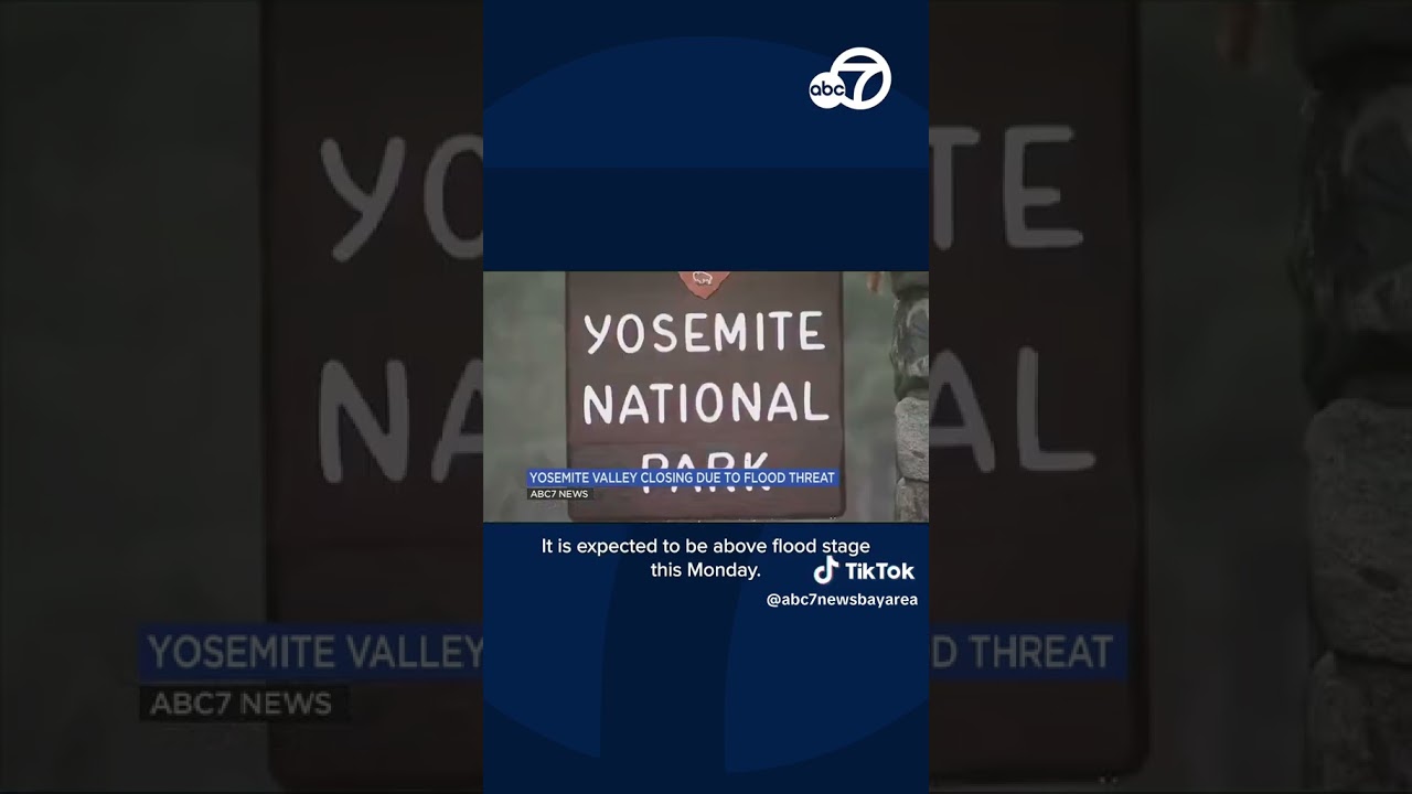 Most of Yosemite Valley to close Friday due to forecasted flooding 1 Most Of Yosemite Valley To Close Friday Due To Forecasted Flooding