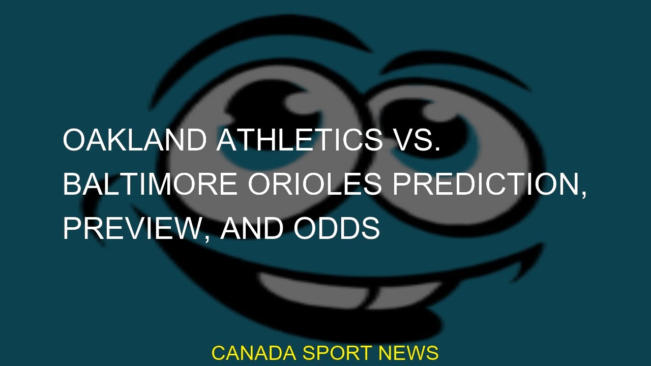 oakland athletics vs baltimore o