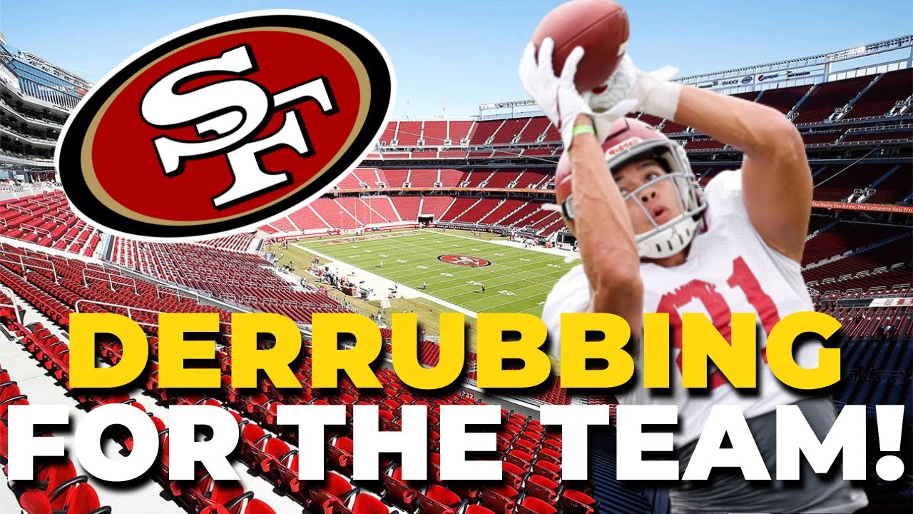 Derrubbing For The Team! Breaking News! San Francisco 49ers News!