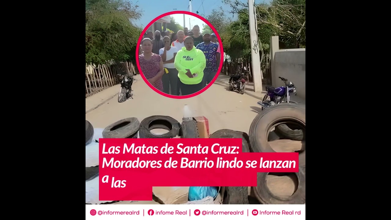 Las Matas De Santa Cruz: Moradores De Barrio Lindo Se Lanzan A Las Calles Ante Amenaza De Desalojo.