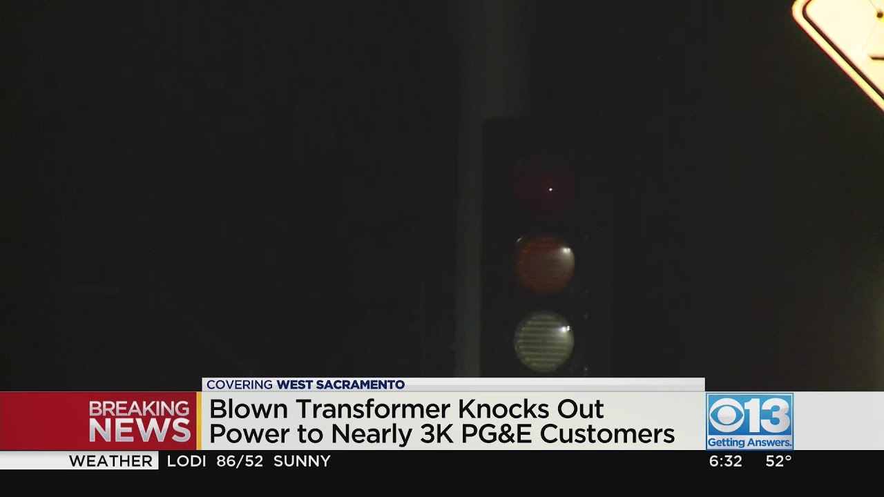 Nearly 3,000 Households Are Without Power In West Sacramento Due To A Transformer Blowing Out