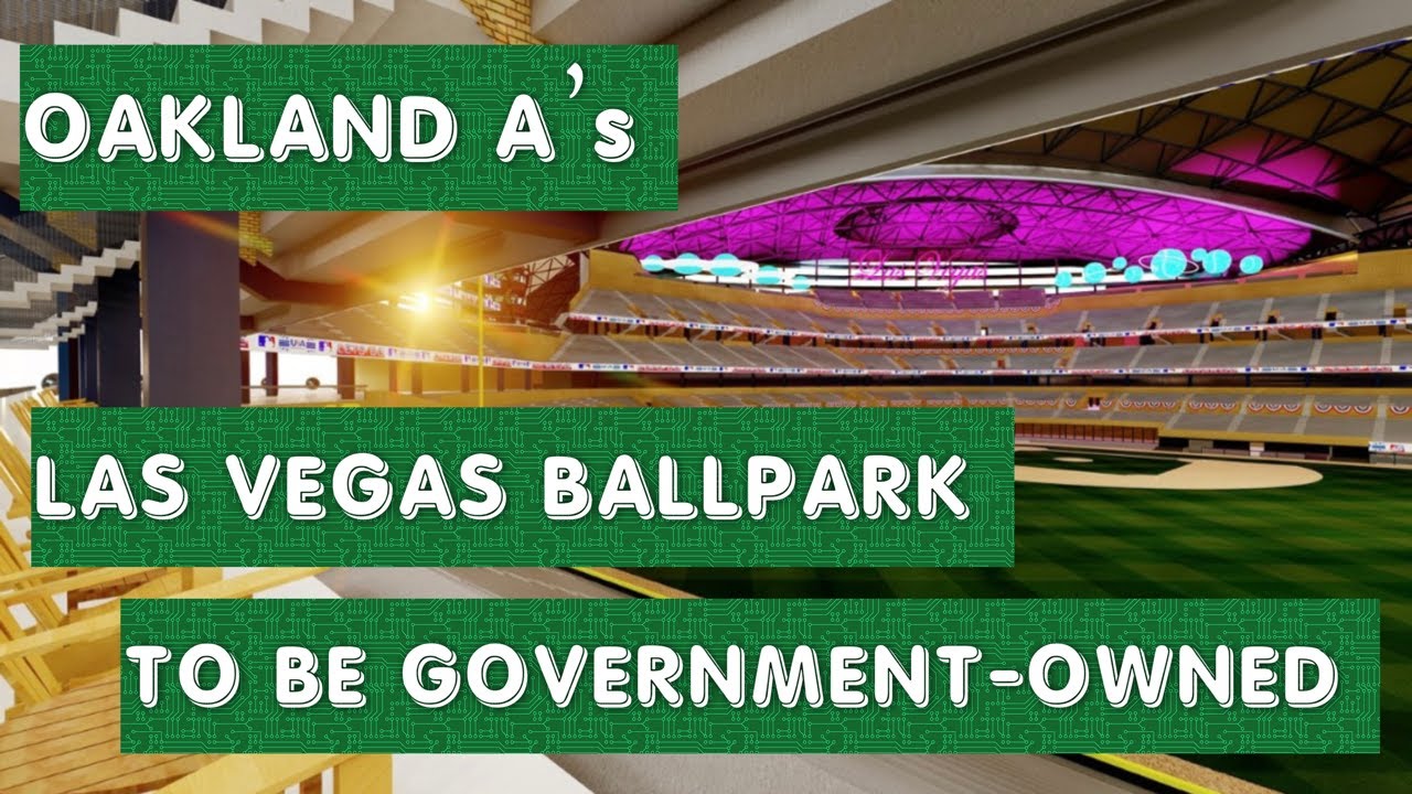 Oakland A’s Las Vegas Ballpark Update: Stadium Will Be Publicly Owned, Not Privately By A’s In Lv