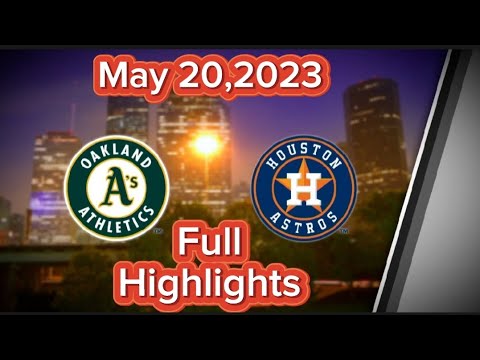 Oakland A’s Vs Astros May20,2023 🔥 Full Game Highlights