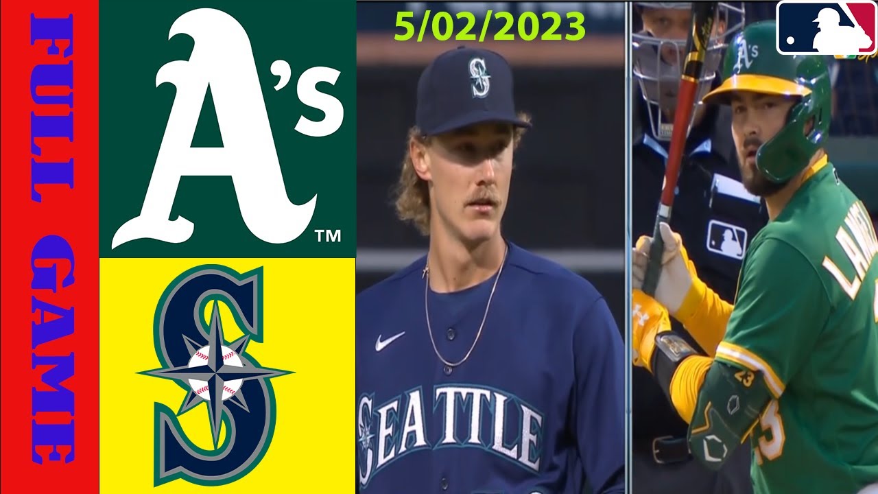 Seattle Mariners Vs Oakland Athletics [fullgame 1] May 02, 2023 | Mlb Highlights | Mlb Season