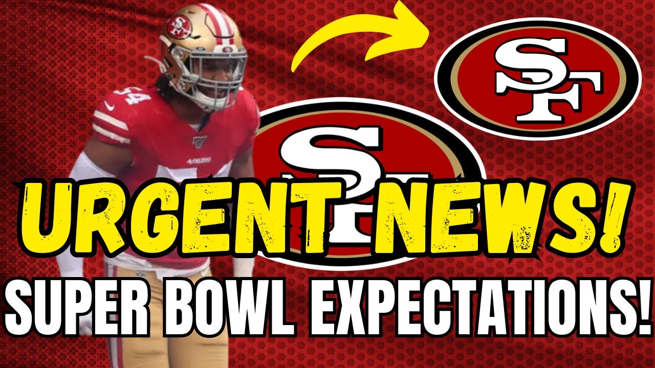 Super Bowl Expectations! Breaking News! San Francisco 49ers!