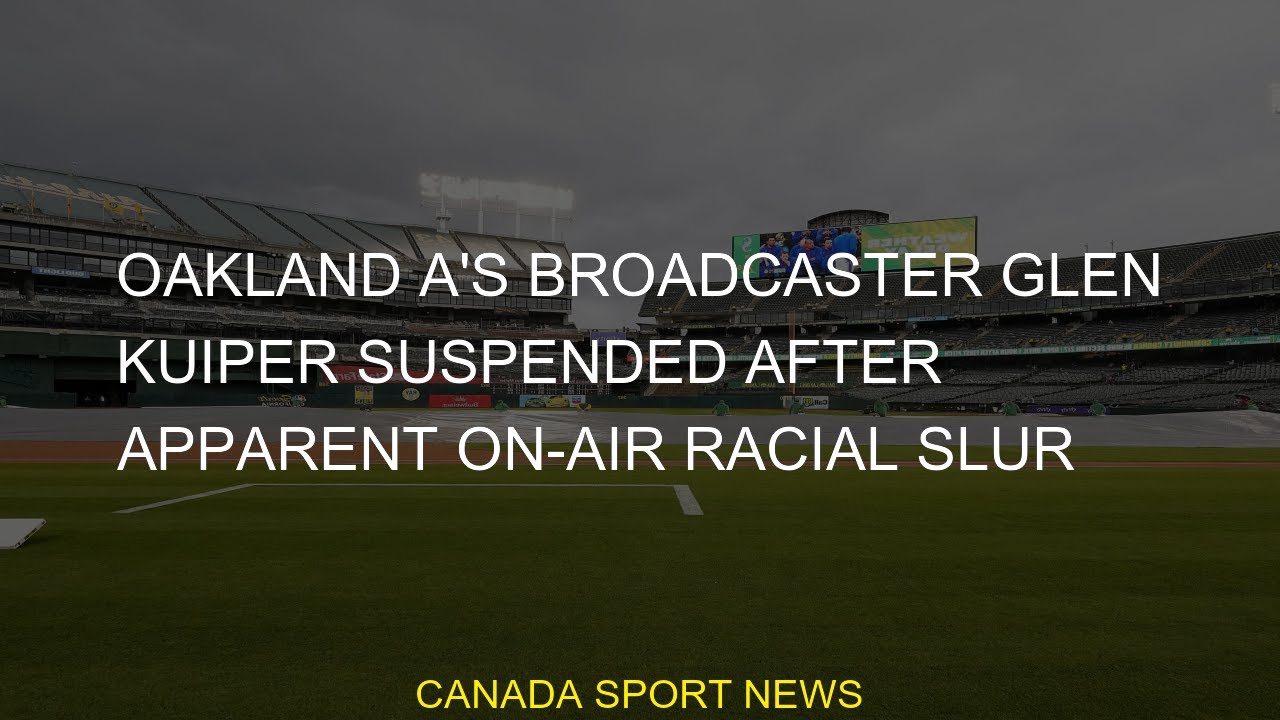 #suspended #kuiper #slur #glen #racial #broadcaster #oakland #apparent #onair