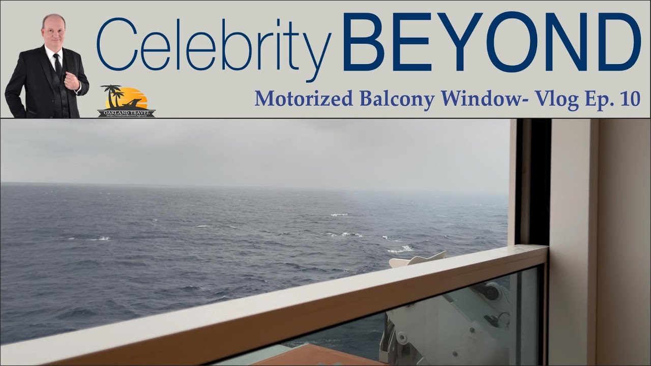 Celebrity Beyond - Motorized Balcony Window | Oakland Travel 1 Celebrity Beyond – Motorized Balcony Window | Oakland Travel