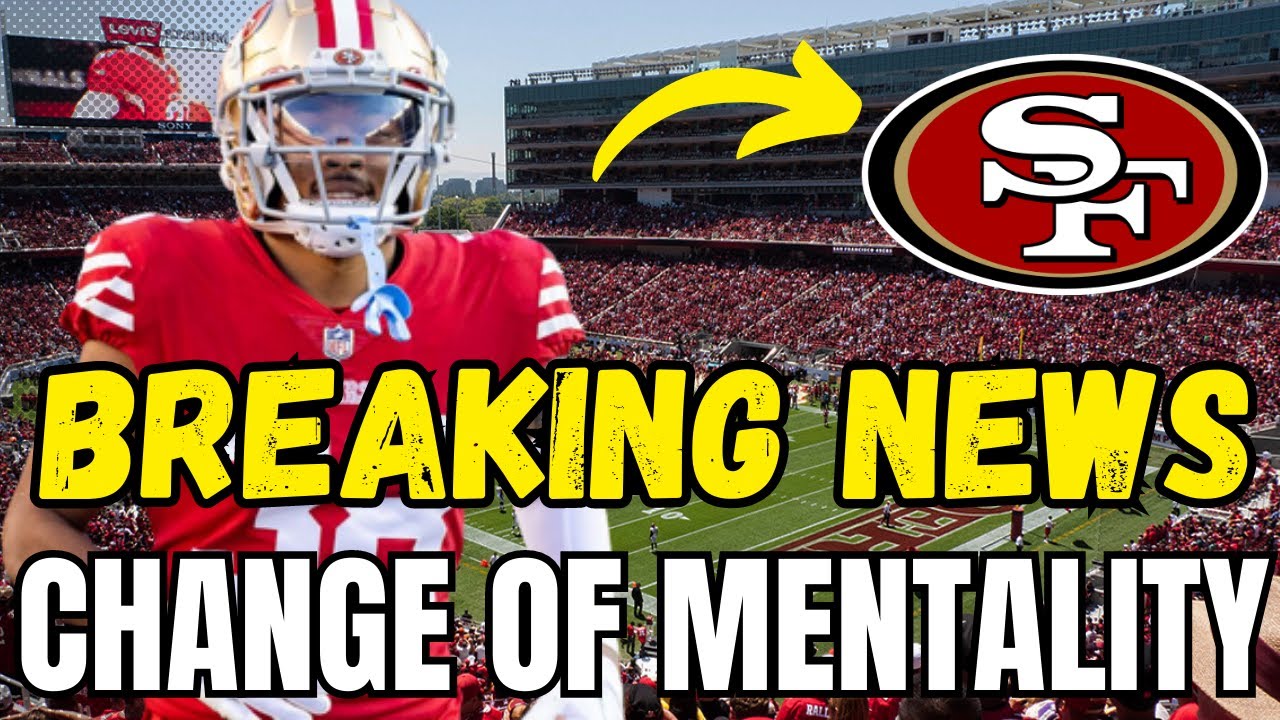 Change Of Mentality! Breaking News! San Francisco 49ers!