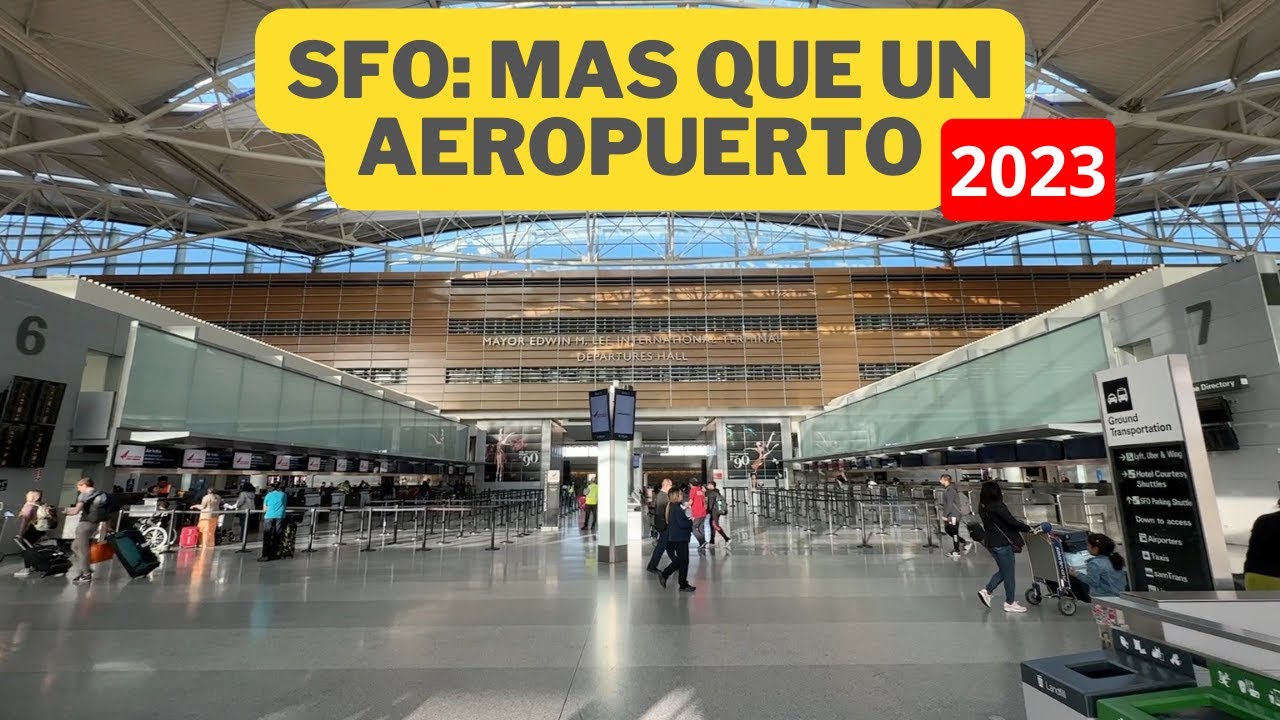 El Impresionante Aeropuerto De San Francisco: Un Recorrido Detallado | 2023