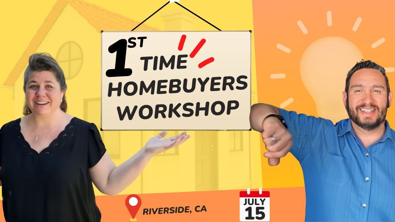 First Time Home Buyer In Riverside California? This Workshop Is For You!