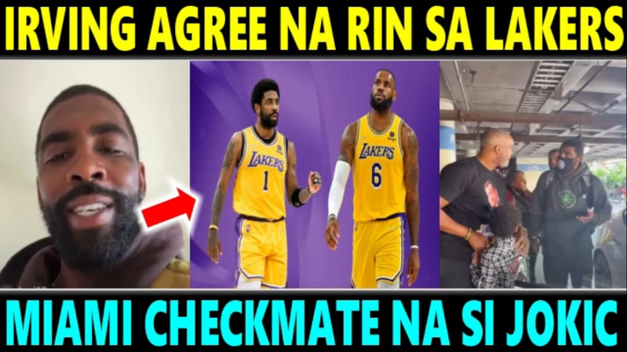 Good News! Irving Agree Na Sa Lakers Pero | Miami Na Checkmate Na Sa Jokic At Nuggets