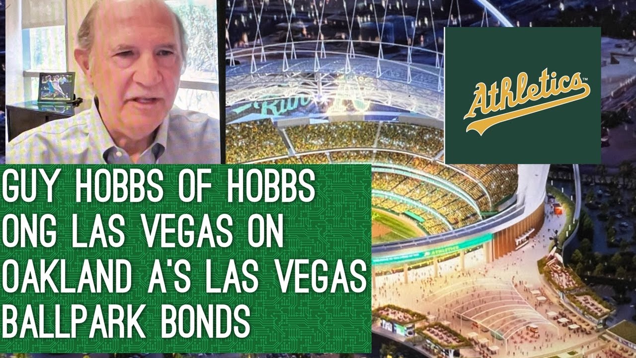 Guy Hobbs Of Hobbs & Ong Explains Oakland A’s Ballpark Raiders Allegiant Stadium Bond Issues