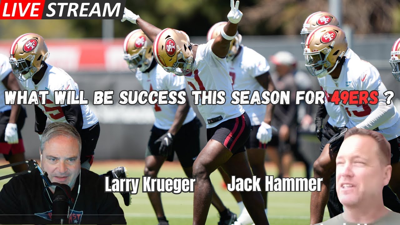 Krueger & Hammer – What Will Be Success This Year For 49ers?