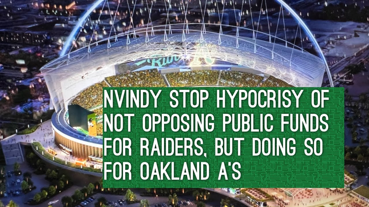 Nvindy Stop Hypocrisy Of Not Opposing Public Funds For Raiders, But Doing So For Oakland A’s