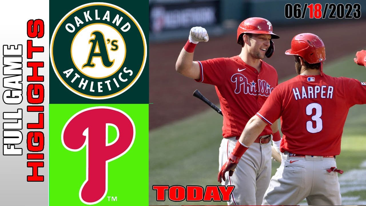 Oakland Athletics Vs Philadelphia Phillies | Full Game Highlights | Mlb To Day June 18 2023