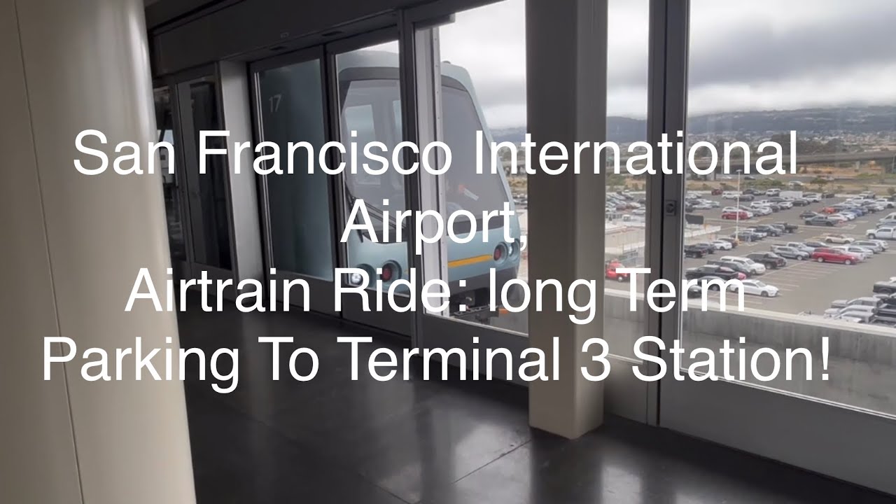 San Francisco International Airport Airtrain Ride: Long Term Parking To Terminal 3 Station