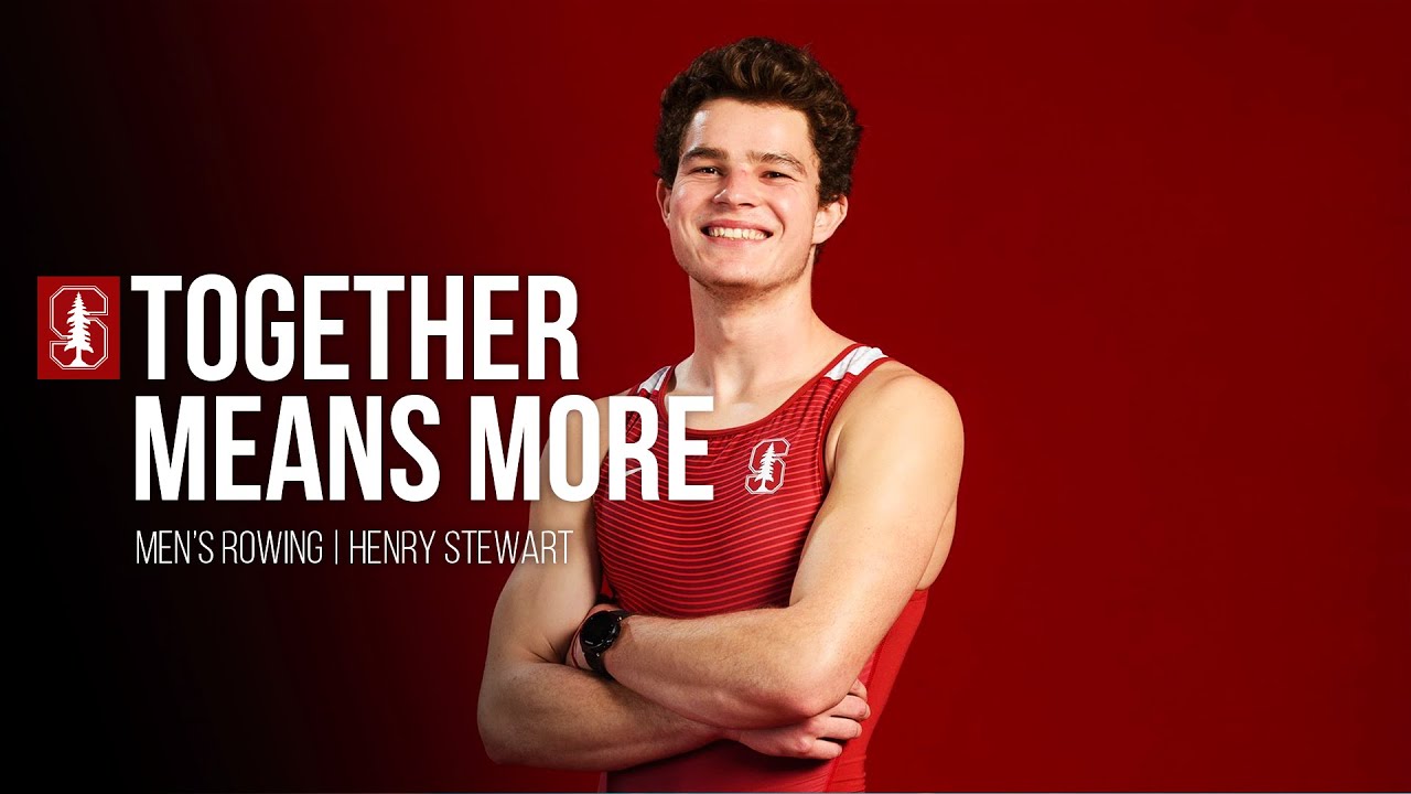 Stanford Men’s Rowing: Together Means More | Henry Stewart