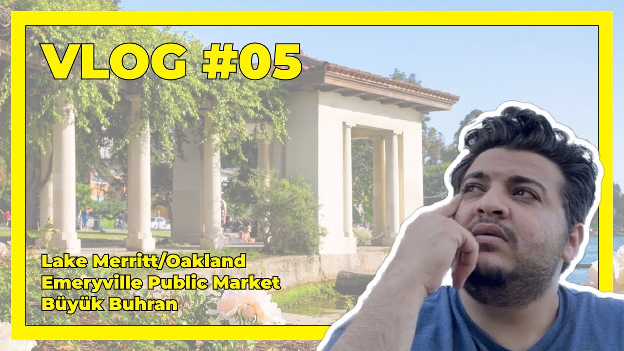 Vlog #05 | Lake Merritt, Oakland, Emeryville Public Market Ve Büyük Buhran Günlerim