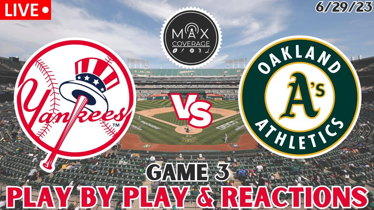 Watch: New York Yankees Vs Oakland Athletics | Live Play By Play & Reactions | Game 3 (6/29/23)