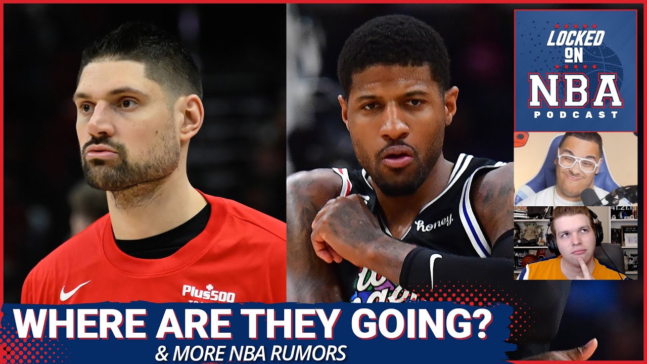 Why Chicago Bulls Signed Nikola Vucevic & Interesting Teams: Los Angeles Clippers Atlanta Hawks