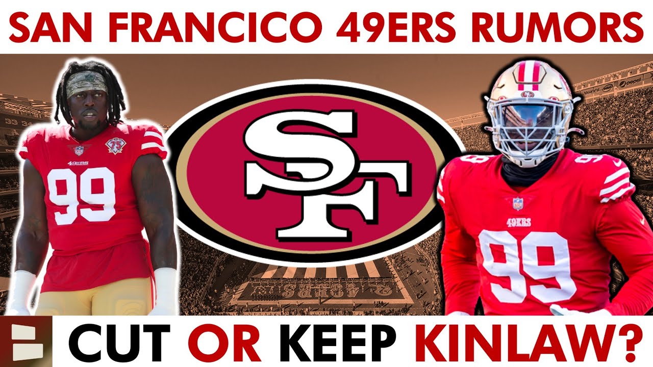 49ers Rumors: San Francisco Cutting Javon Kinlaw Or Keeping Him For 2023 Nfl Season?