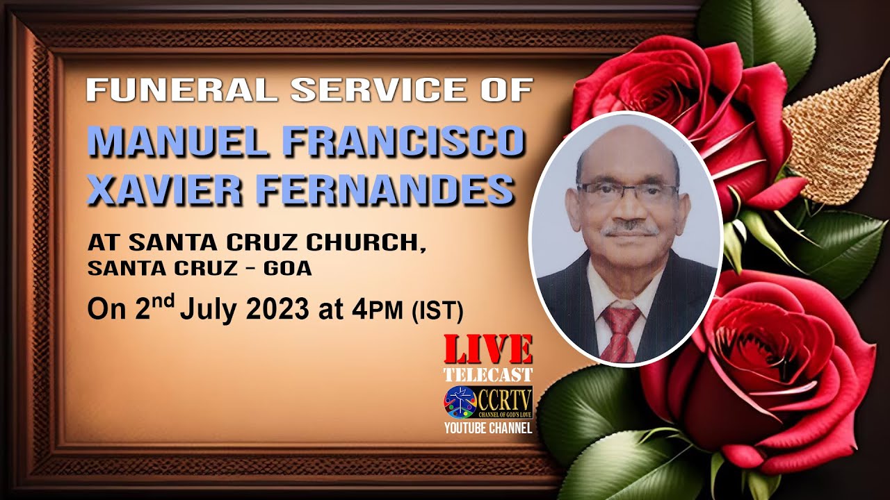 Funeral Service of Manuel Francisco Xavier Fernandes - 2nd July 2023 - Santa Cruz Church 1 Funeral Service Of Manuel Francisco Xavier Fernandes – 2nd July 2023 – Santa Cruz Church