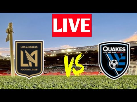 Los Angeles Fc Vs San Jose Earthquakes Live Match || San Jose Earthquakes Vs Los Angeles Fc