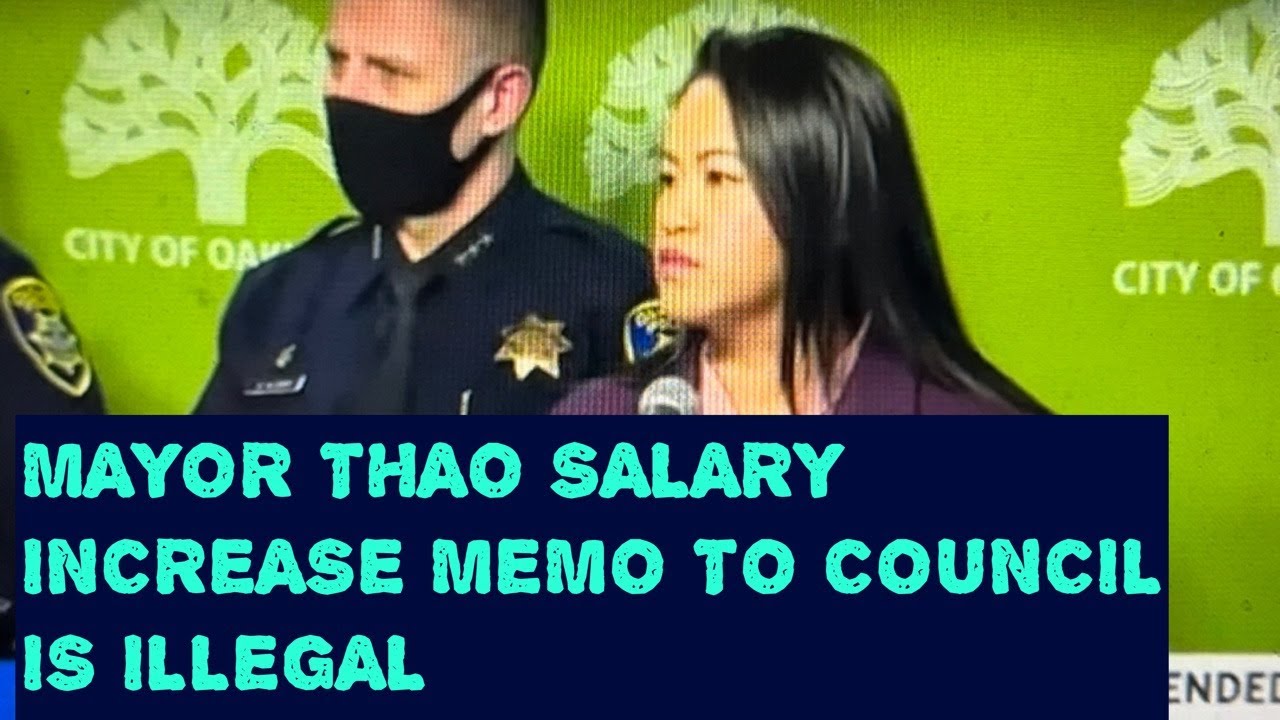 Oakland Mayor Thao’s Salary Increase Memo To City Council Is Illegal Under The Oakland City Charter