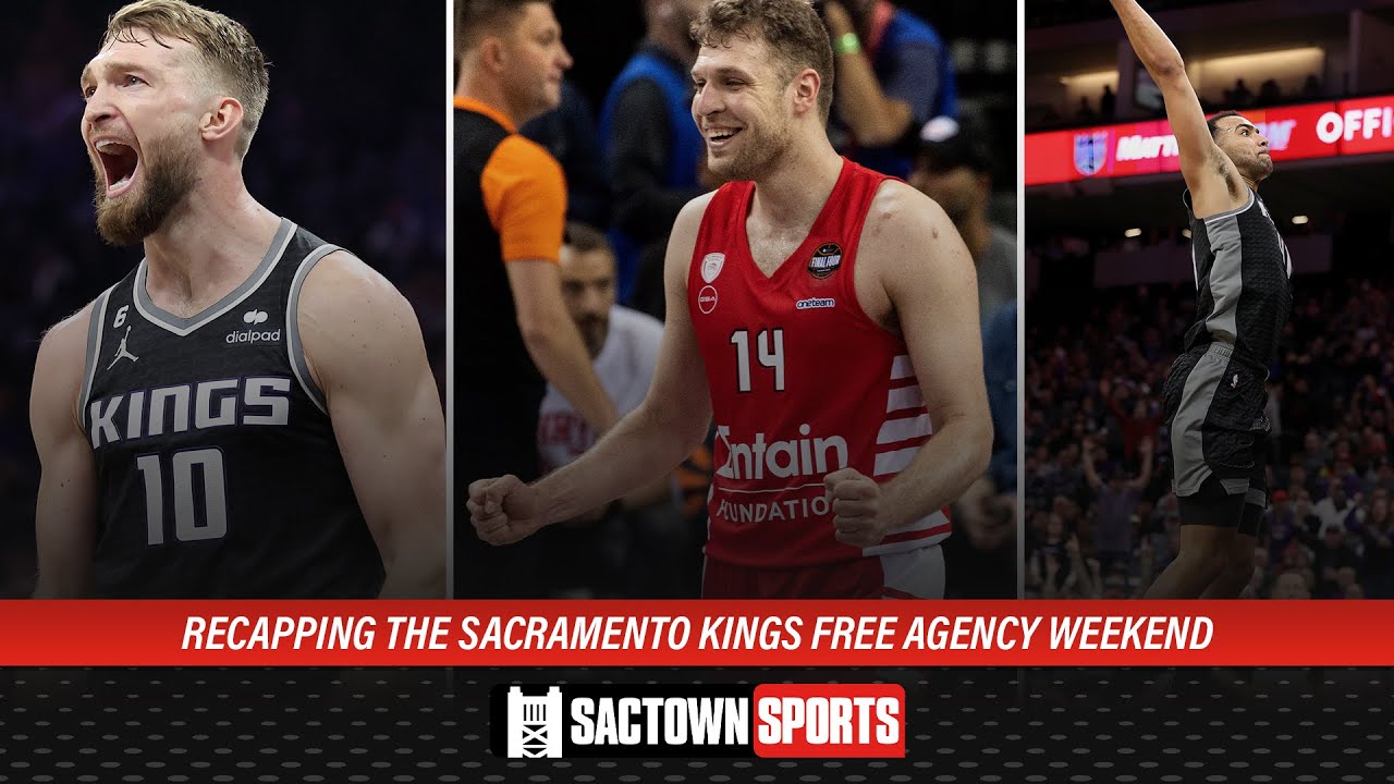 Recapping And Reacting To The Sacramento Kings Free Agency Moves