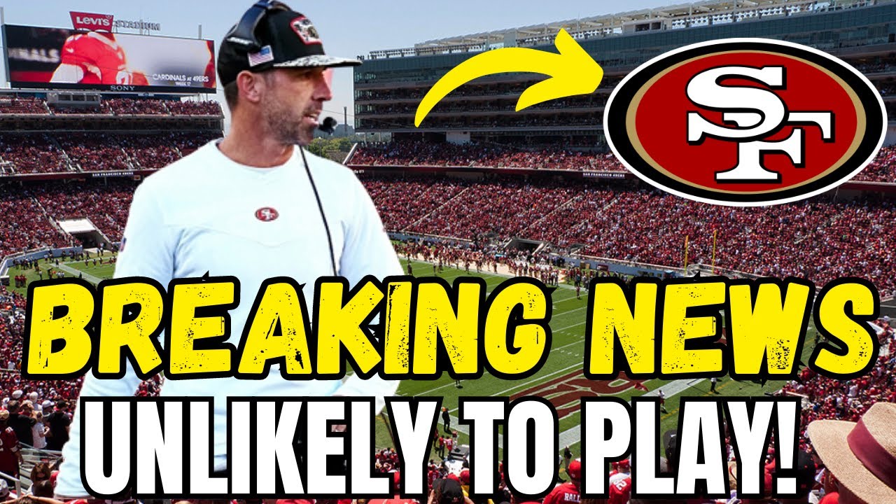 Breaking News! Unlikely To Play! San Francisco 49ers News!