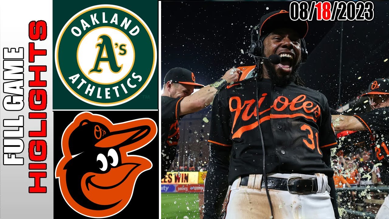 Oakland Athletics Vs Baltimore Orioles Full Game Highlights [today] | August 18, 2023 | Mlb 2023