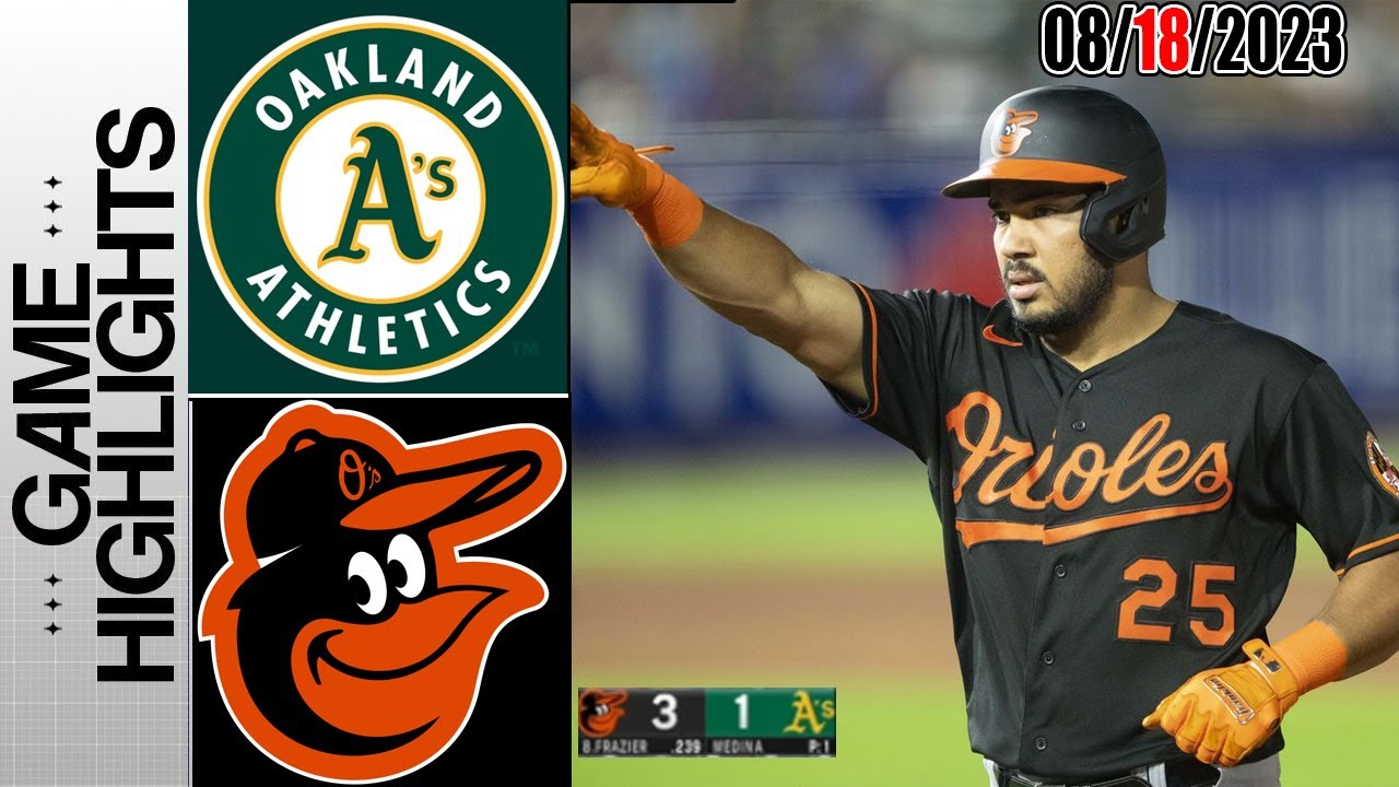 Oakland Athletics Vs Baltimore Orioles Highlights [today] | August 18, 2023 | Mlb 2023