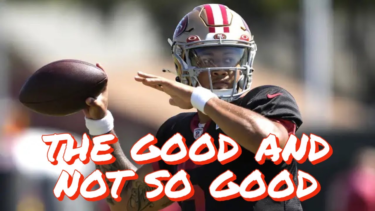 The Good And Not So Good From Trey Lance In 49ers Training Camp