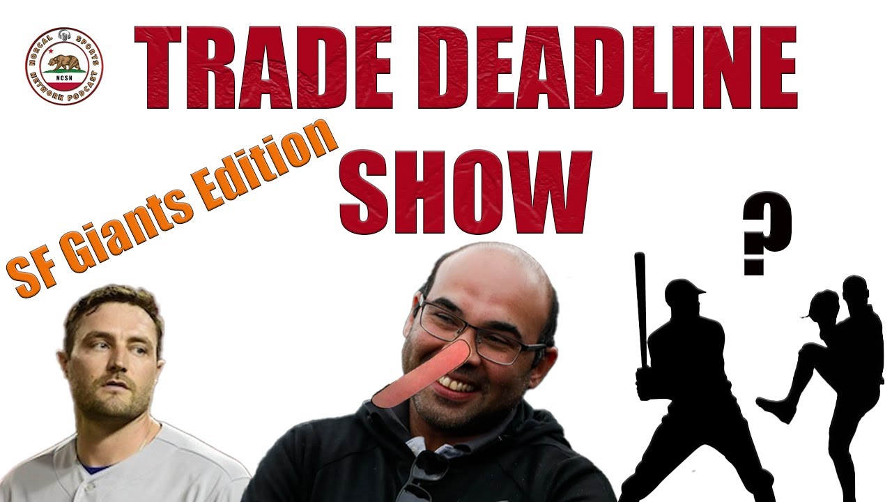 Trade Deadline Show: San Francisco Giants Edition