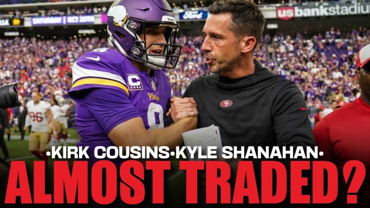 49ers’ Kyle Shanahan Tried To Trade The #2 Pick For Kirk Cousins In 2017