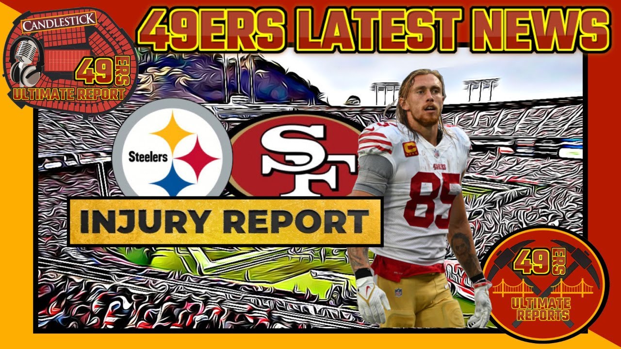 49ers Latest News: 49ers Vs Steelers Injury Report