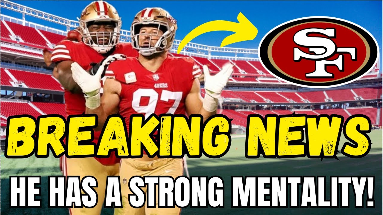 Breaking News! He Has A Strong Mentality! San Francisco 49ers News!