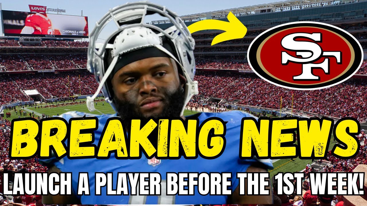 Breaking News! Launch A Player Before The 1st Week! San Francisco 49ers News!