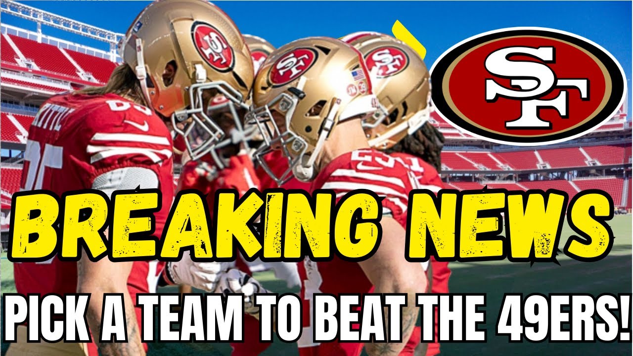 Breaking News! Pick A Team To Beat The 49ers! San Francisco 49ers News!