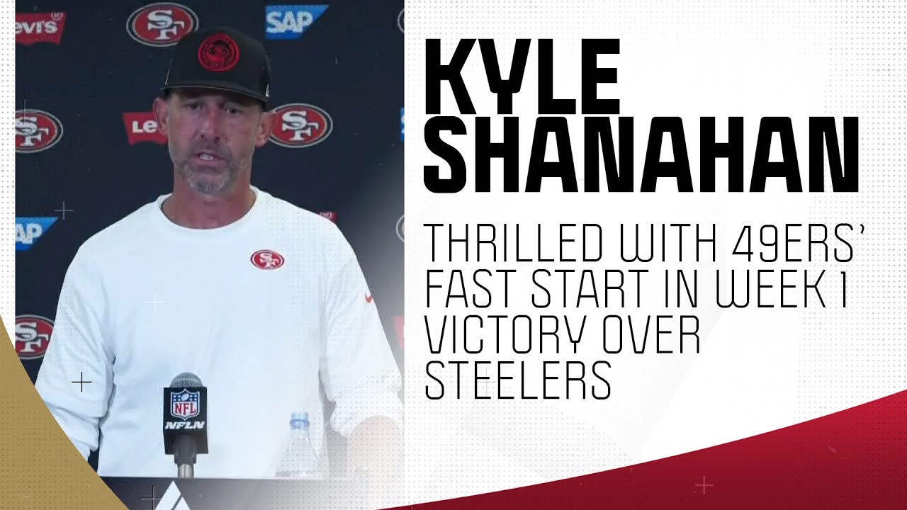 Kyle Shanahan Couldn’t Be Happier With 49ers’ Fast Start As They Cruise To Week 1 Win Over Steelers