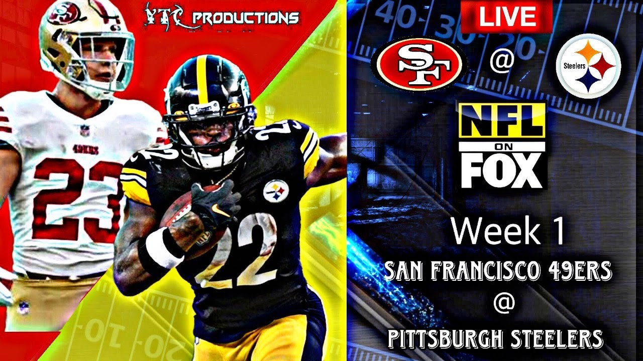 Live: Pittsburgh Steelers Vs San Francisco 49ers Nfl Week 1 Livestream/play By Play